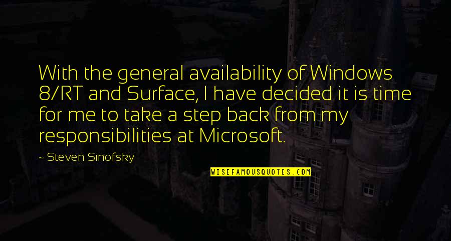 Take The Step Quotes By Steven Sinofsky: With the general availability of Windows 8/RT and Take The Step Quotes By Steven Sinofsky: With the general availability of Windows 8/RT and