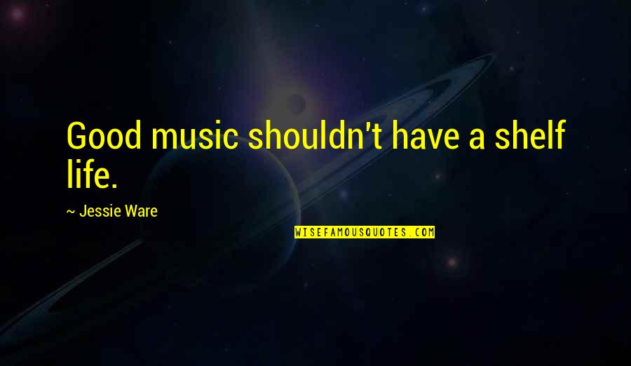 Take Time For Family Quotes By Jessie Ware: Good music shouldn't have a shelf life.