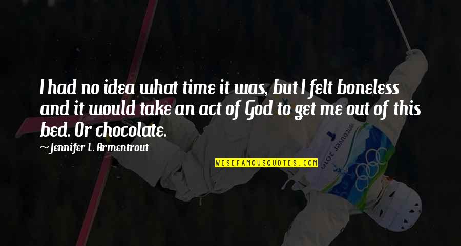 Take Time For God Quotes By Jennifer L. Armentrout: I had no idea what time it was,