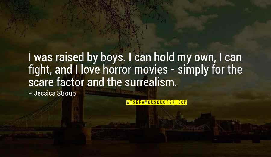 Take Time For Healing Quotes By Jessica Stroup: I was raised by boys. I can hold