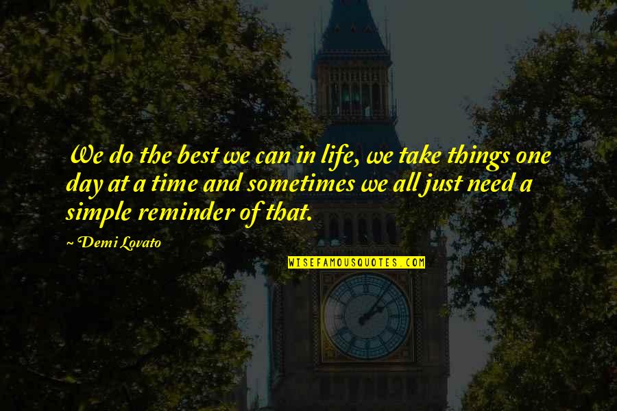 Take Time Out Of Your Day Quotes By Demi Lovato: We do the best we can in life, Take Time Out Of Your Day Quotes By Demi Lovato: We do the best we can in life,
