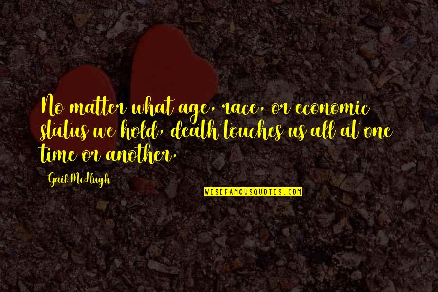 Take Time To Breathe Quotes By Gail McHugh: No matter what age, race, or economic status Take Time To Breathe Quotes By Gail McHugh: No matter what age, race, or economic status