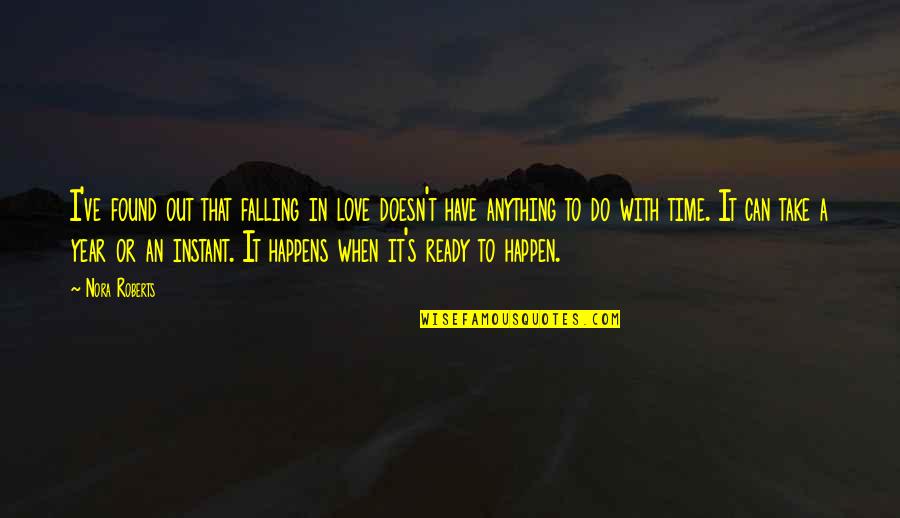 Take Time To Love Quotes By Nora Roberts: I've found out that falling in love doesn't Take Time To Love Quotes By Nora Roberts: I've found out that falling in love doesn't