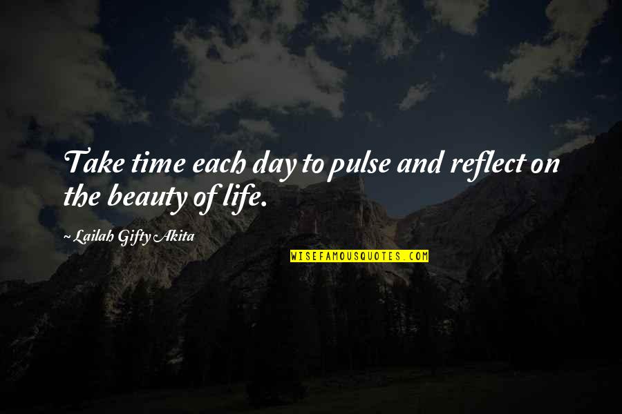 Take Time To Reflect Quotes By Lailah Gifty Akita: Take time each day to pulse and reflect