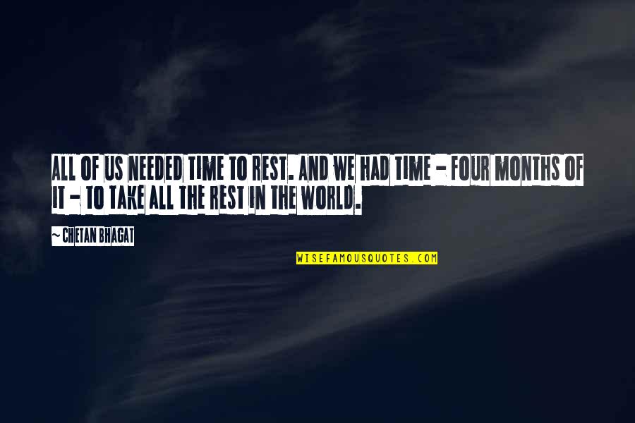Take Time To Rest Quotes By Chetan Bhagat: All of us needed time to rest. And