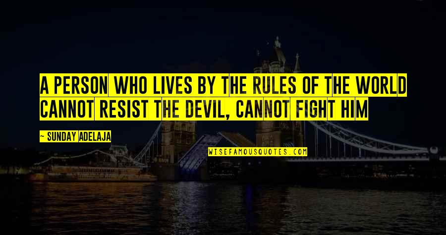 Take To The Hills Quotes By Sunday Adelaja: A person who lives by the rules of Take To The Hills Quotes By Sunday Adelaja: A person who lives by the rules of