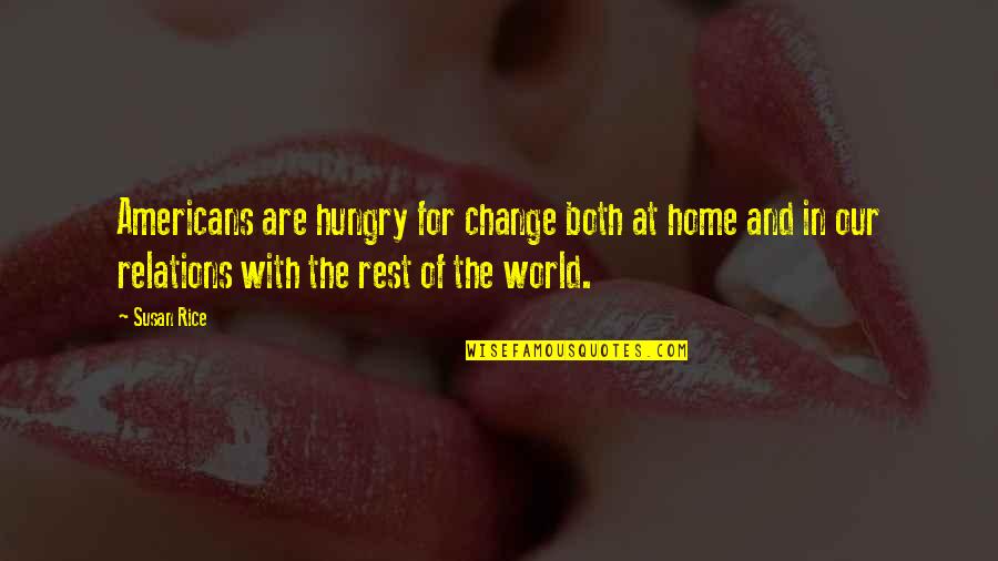 Take Too Many Pictures Quote Quotes By Susan Rice: Americans are hungry for change both at home Take Too Many Pictures Quote Quotes By Susan Rice: Americans are hungry for change both at home