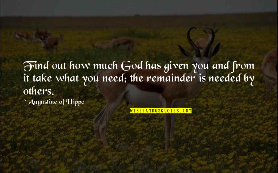 Take What You Need Quotes By Augustine Of Hippo: Find out how much God has given you