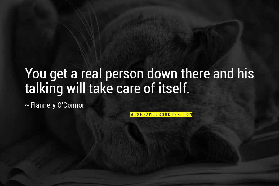 Take You Down Quotes By Flannery O'Connor: You get a real person down there and