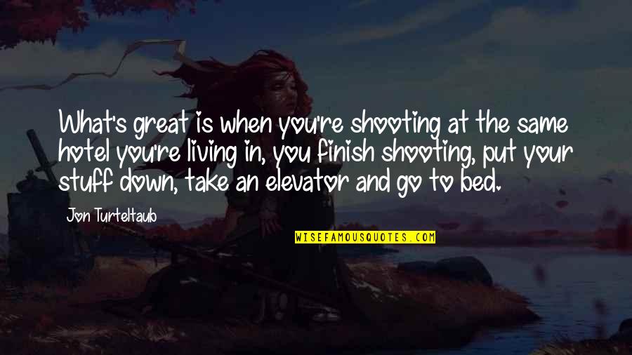 Take You Down Quotes By Jon Turteltaub: What's great is when you're shooting at the