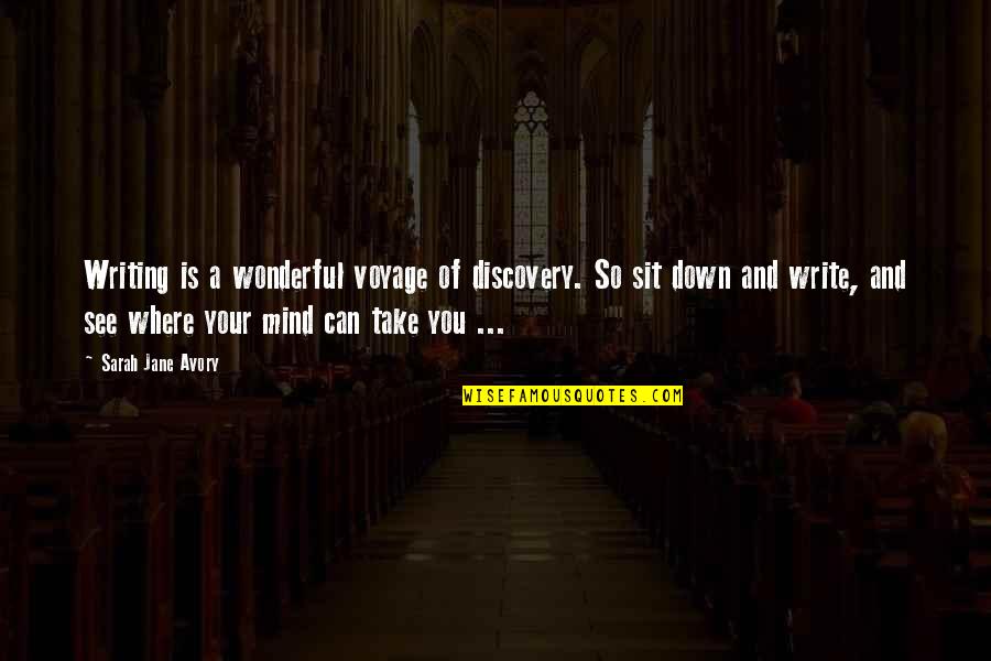 Take You Down Quotes By Sarah Jane Avory: Writing is a wonderful voyage of discovery. So Take You Down Quotes By Sarah Jane Avory: Writing is a wonderful voyage of discovery. So