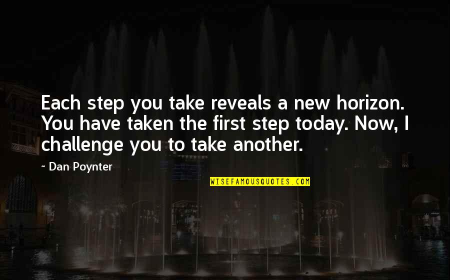 Take Your First Step Quotes By Dan Poynter: Each step you take reveals a new horizon. Take Your First Step Quotes By Dan Poynter: Each step you take reveals a new horizon.
