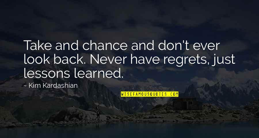 Take Your Life Back Quotes By Kim Kardashian: Take and chance and don't ever look back. Take Your Life Back Quotes By Kim Kardashian: Take and chance and don't ever look back.