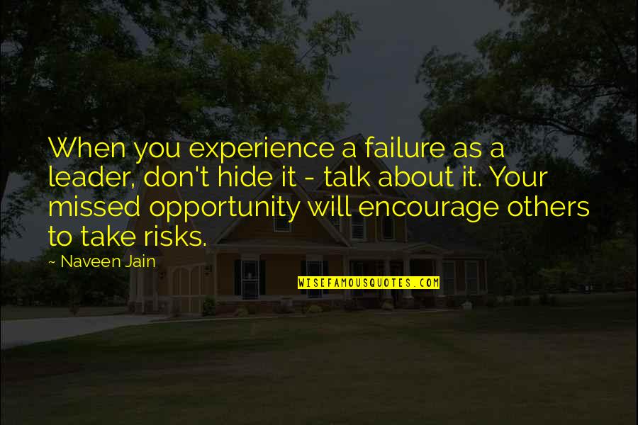 Take Your Opportunity Quotes By Naveen Jain: When you experience a failure as a leader,