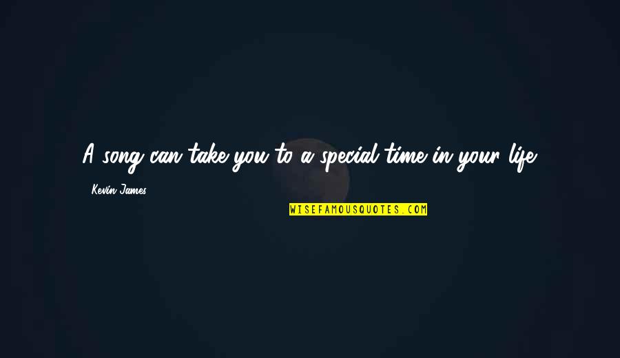 Take Your Time In Life Quotes By Kevin James: A song can take you to a special