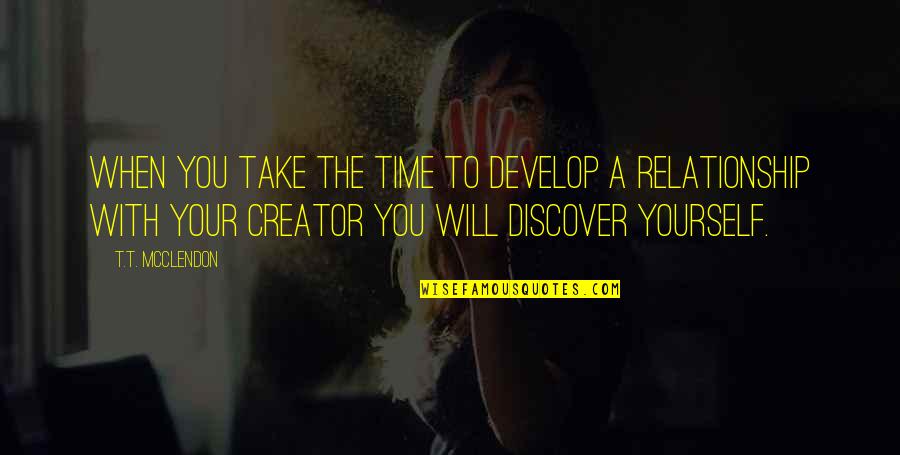 Take Your Time In Relationship Quotes By T.T. McClendon: When you take the time to develop a
