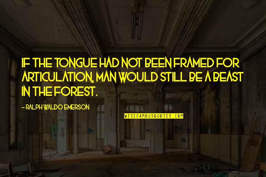 Takeaway Truth Quotes By Ralph Waldo Emerson: If the tongue had not been framed for