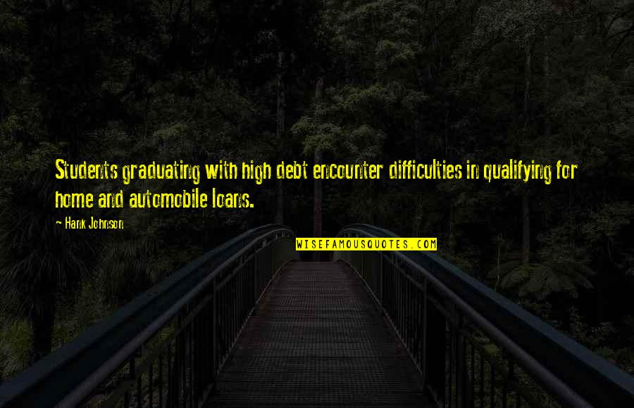 Takekawa Leaf Quotes By Hank Johnson: Students graduating with high debt encounter difficulties in