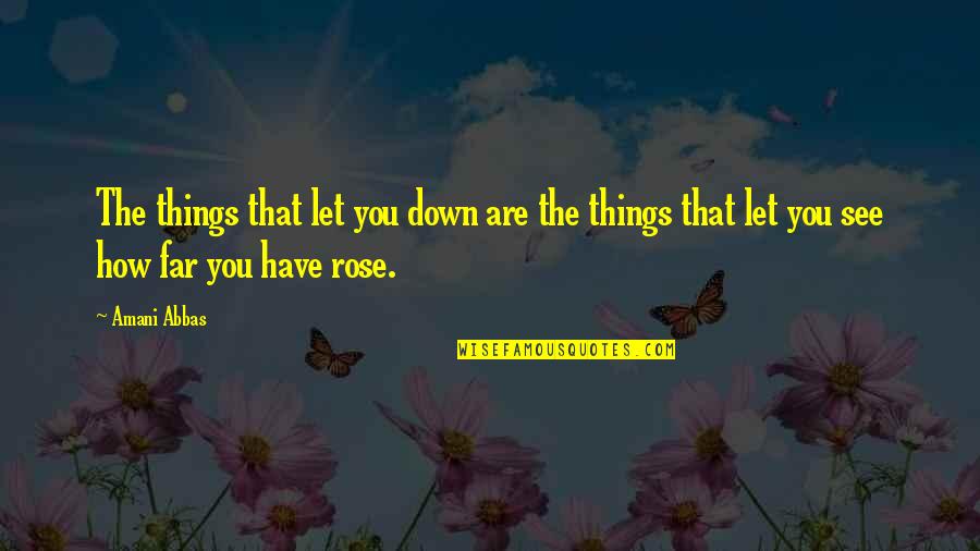 Takeme Quotes By Amani Abbas: The things that let you down are the