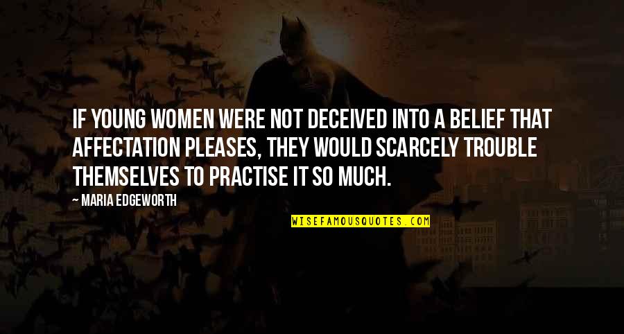 Takeme Quotes By Maria Edgeworth: If young women were not deceived into a Takeme Quotes By Maria Edgeworth: If young women were not deceived into a