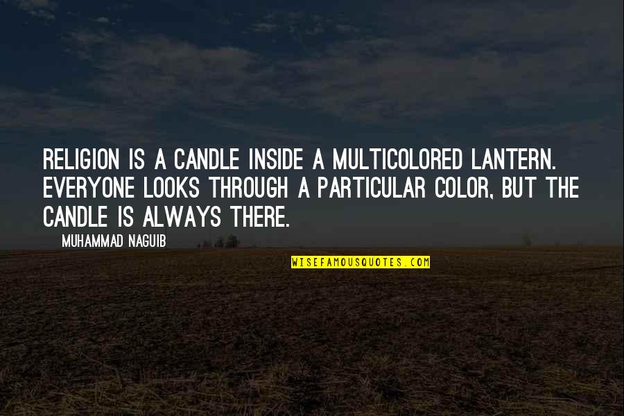 Takemoto Rex Quotes By Muhammad Naguib: Religion is a candle inside a multicolored lantern.