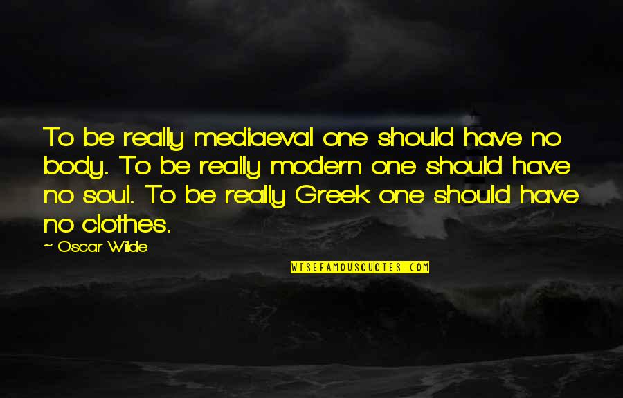 Taken Aback Quotes By Oscar Wilde: To be really mediaeval one should have no Taken Aback Quotes By Oscar Wilde: To be really mediaeval one should have no