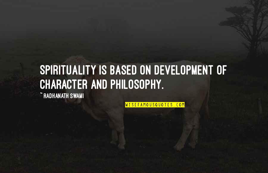 Taken Advantage Of At Work Quotes By Radhanath Swami: Spirituality is based on development of character and