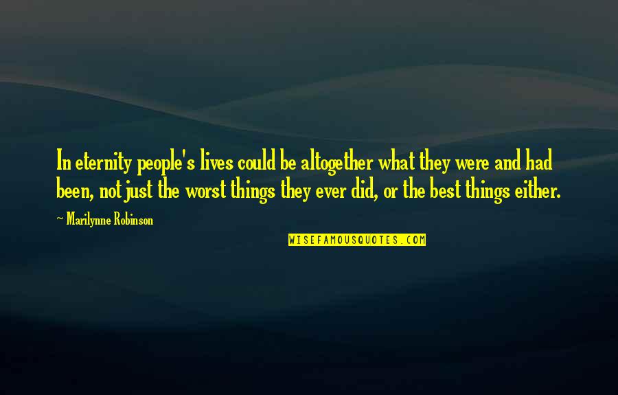 Taken For Granted Relationship Quotes By Marilynne Robinson: In eternity people's lives could be altogether what Taken For Granted Relationship Quotes By Marilynne Robinson: In eternity people's lives could be altogether what