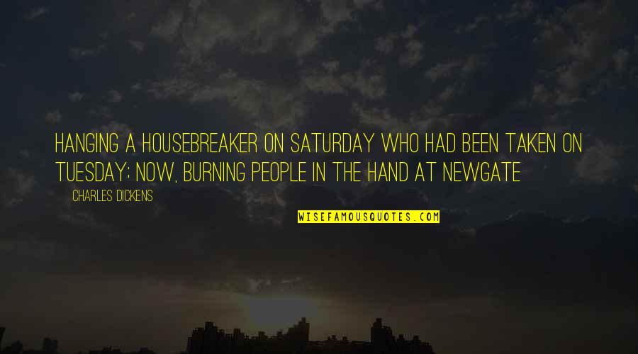 Taken In Hand Quotes By Charles Dickens: Hanging a housebreaker on Saturday who had been Taken In Hand Quotes By Charles Dickens: Hanging a housebreaker on Saturday who had been