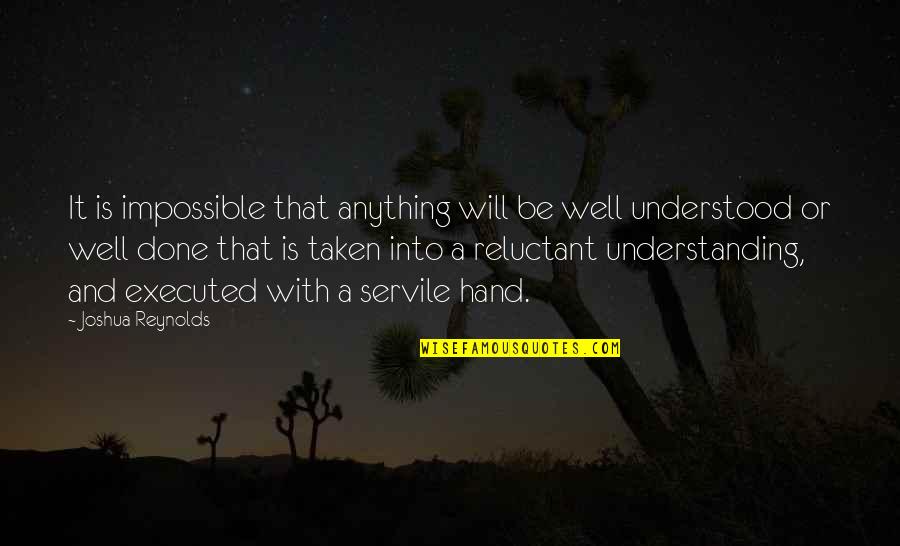 Taken In Hand Quotes By Joshua Reynolds: It is impossible that anything will be well Taken In Hand Quotes By Joshua Reynolds: It is impossible that anything will be well