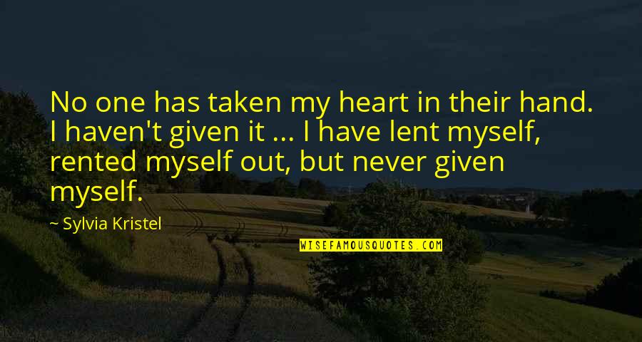 Taken In Hand Quotes By Sylvia Kristel: No one has taken my heart in their Taken In Hand Quotes By Sylvia Kristel: No one has taken my heart in their