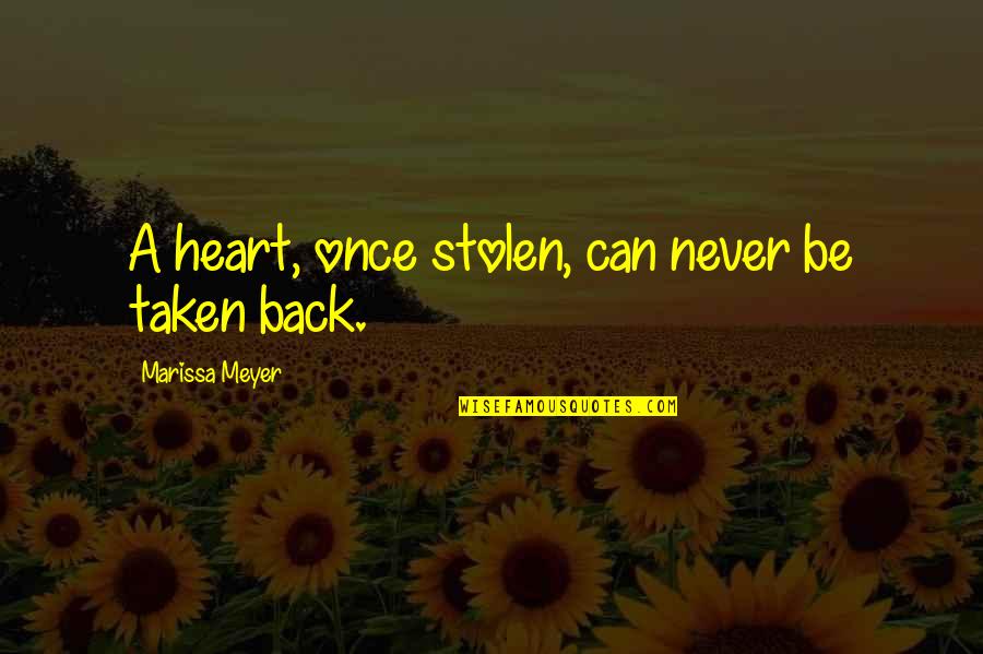 Taken Love Quotes By Marissa Meyer: A heart, once stolen, can never be taken