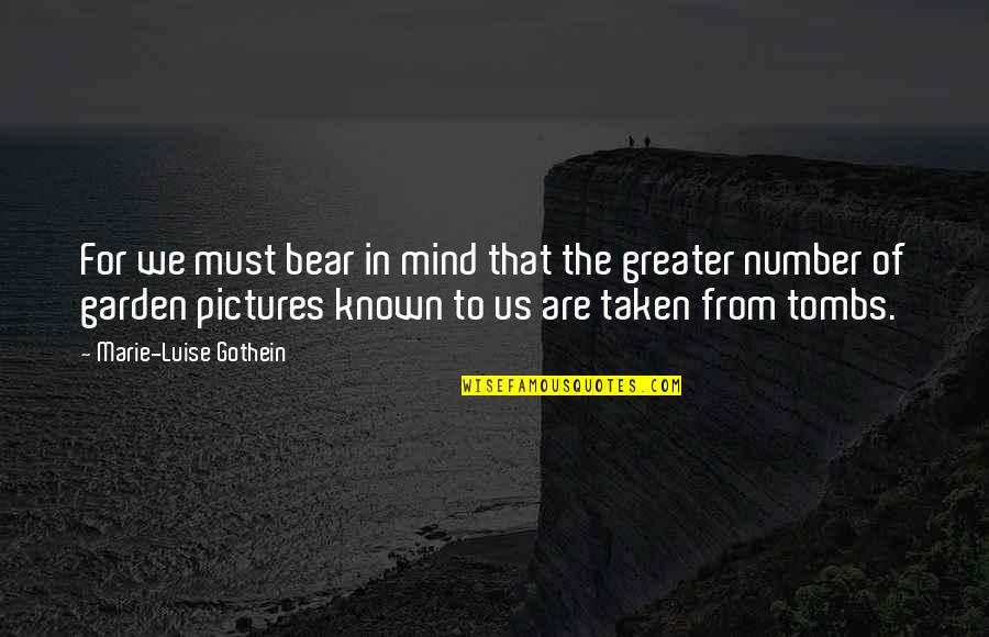 Taken Pictures Quotes By Marie-Luise Gothein: For we must bear in mind that the