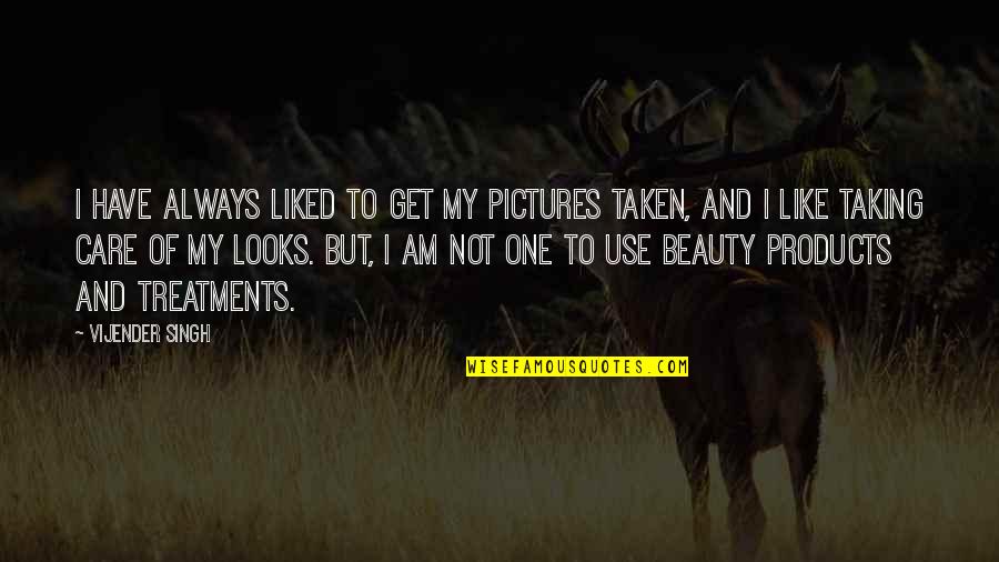 Taken Pictures Quotes By Vijender Singh: I have always liked to get my pictures