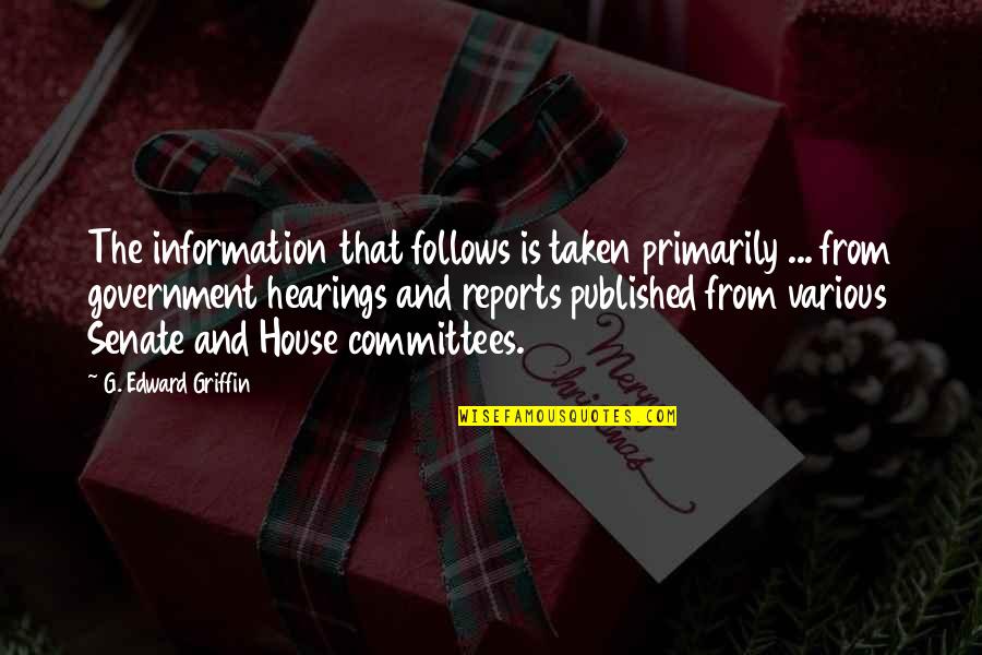 Taken Quotes By G. Edward Griffin: The information that follows is taken primarily ...