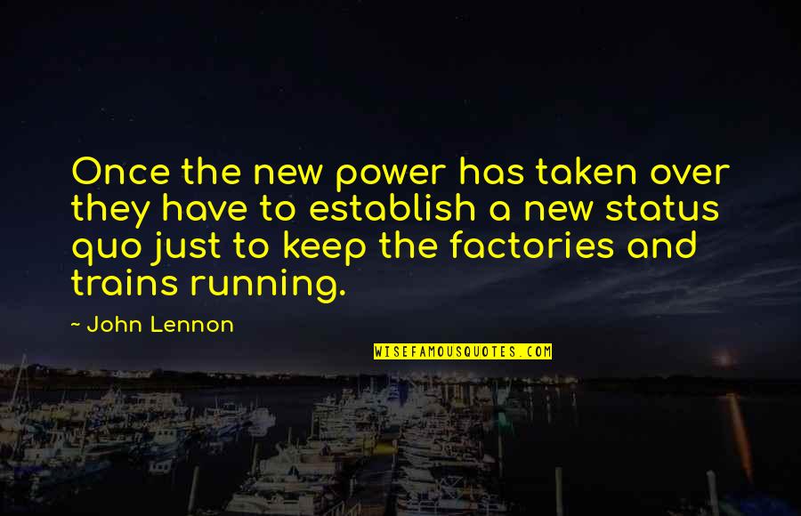 Taken Status Quotes By John Lennon: Once the new power has taken over they Taken Status Quotes By John Lennon: Once the new power has taken over they