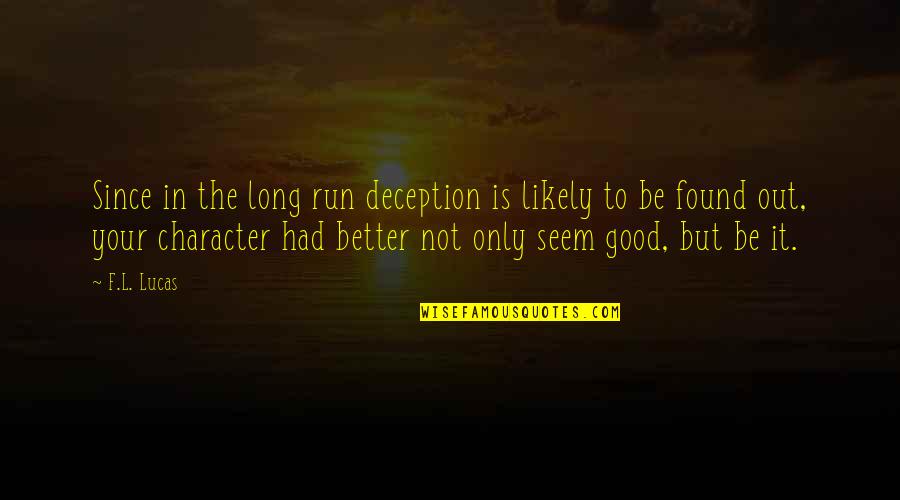 Taken Steven Spielberg Quotes By F.L. Lucas: Since in the long run deception is likely