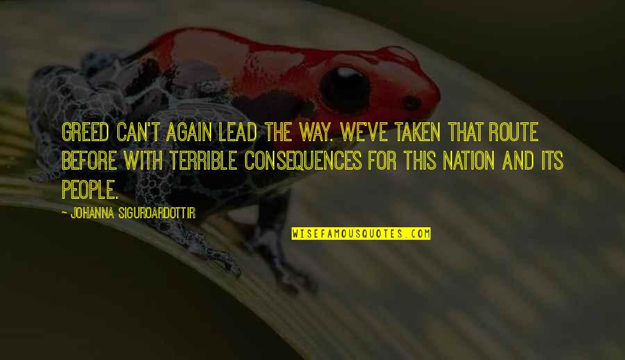 Taken With Quotes By Johanna Siguroardottir: Greed can't again lead the way. We've taken Taken With Quotes By Johanna Siguroardottir: Greed can't again lead the way. We've taken
