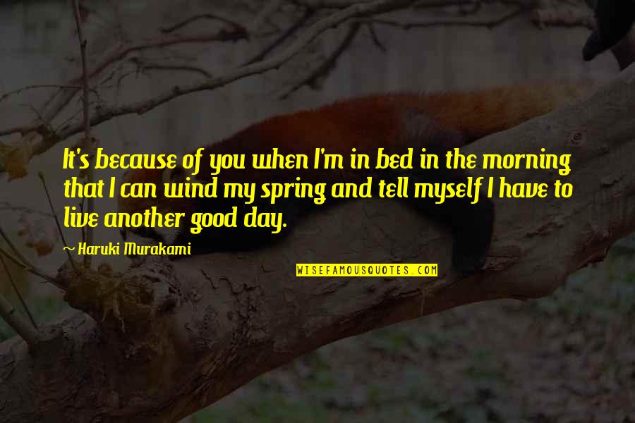 Takenori Inoki Quotes By Haruki Murakami: It's because of you when I'm in bed Takenori Inoki Quotes By Haruki Murakami: It's because of you when I'm in bed