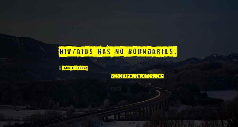 Takens Boots Quotes By Annie Lennox: HIV/AIDS has no boundaries. Takens Boots Quotes By Annie Lennox: HIV/AIDS has no boundaries.