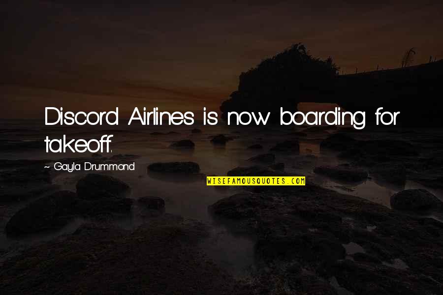 Takeoff Quotes By Gayla Drummond: Discord Airlines is now boarding for takeoff.