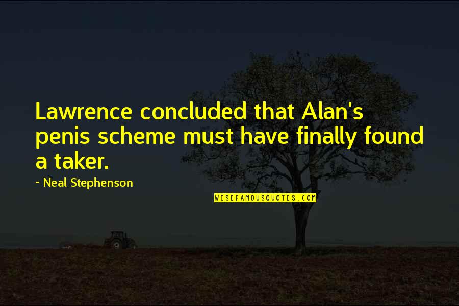 Taker Quotes By Neal Stephenson: Lawrence concluded that Alan's penis scheme must have