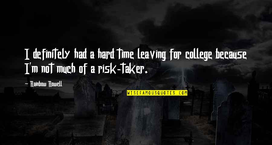 Taker Quotes By Rainbow Rowell: I definitely had a hard time leaving for Taker Quotes By Rainbow Rowell: I definitely had a hard time leaving for