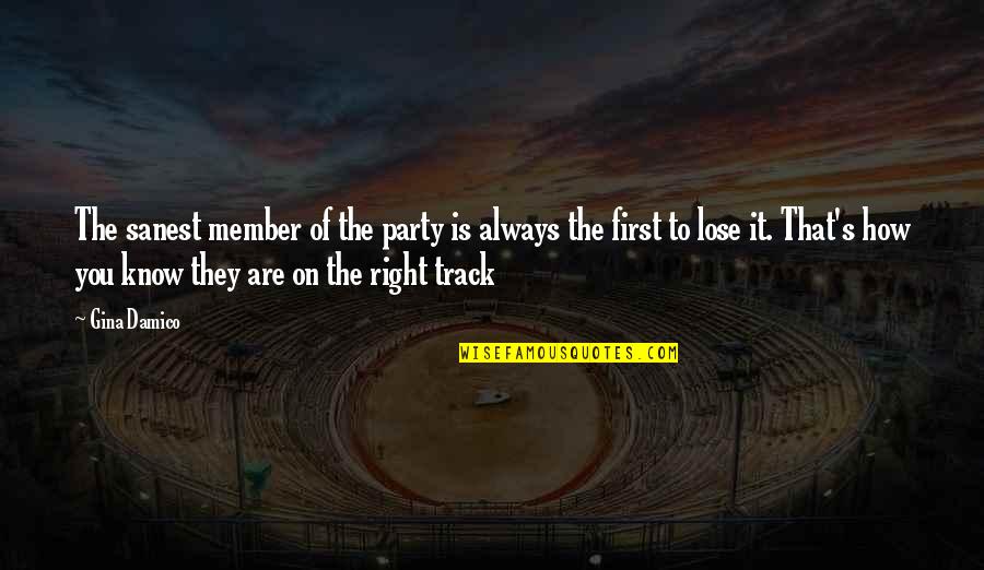 Takers Vs Givers Quotes By Gina Damico: The sanest member of the party is always Takers Vs Givers Quotes By Gina Damico: The sanest member of the party is always