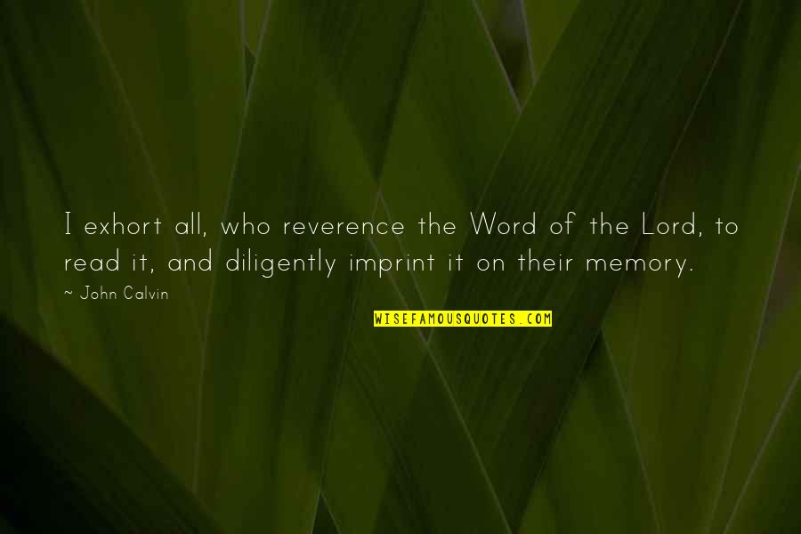 Takeru Kobayashi Quotes By John Calvin: I exhort all, who reverence the Word of Takeru Kobayashi Quotes By John Calvin: I exhort all, who reverence the Word of