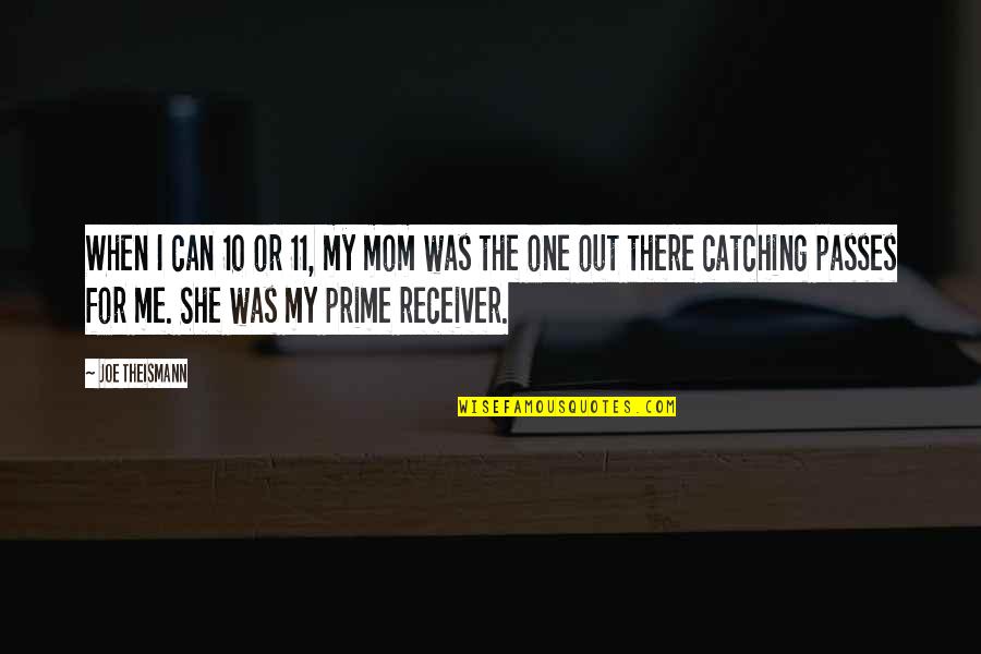 Takeru Kusanagi Quotes By Joe Theismann: When I can 10 or 11, my mom Takeru Kusanagi Quotes By Joe Theismann: When I can 10 or 11, my mom
