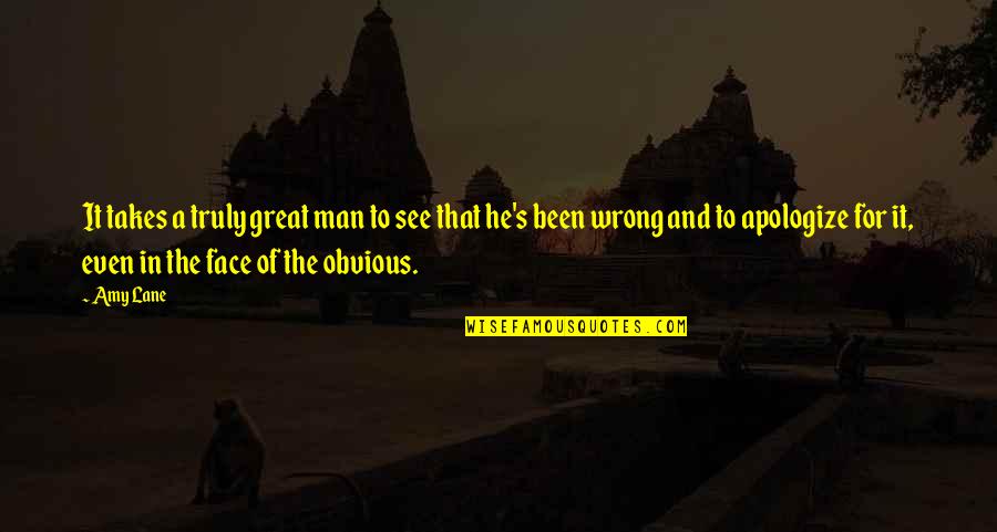 Takes A Man Quotes By Amy Lane: It takes a truly great man to see Takes A Man Quotes By Amy Lane: It takes a truly great man to see
