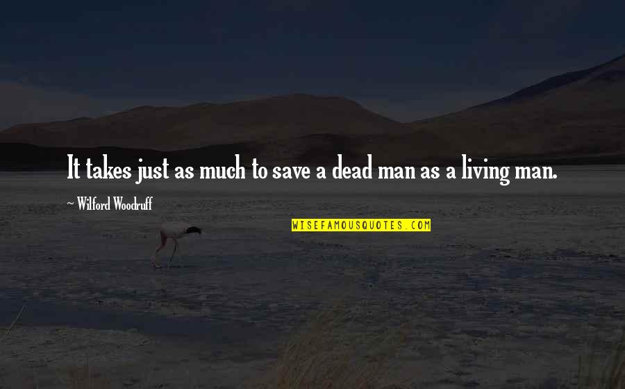 Takes A Man Quotes By Wilford Woodruff: It takes just as much to save a Takes A Man Quotes By Wilford Woodruff: It takes just as much to save a