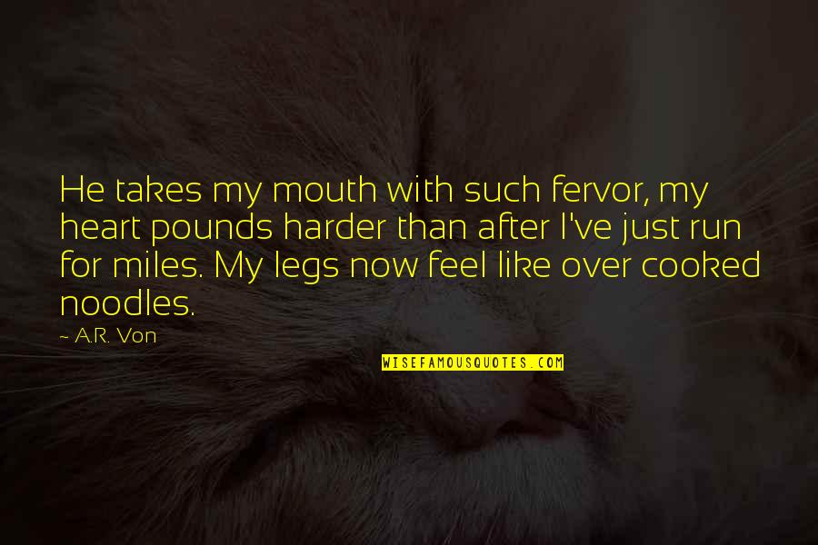 Takes After Quotes By A.R. Von: He takes my mouth with such fervor, my Takes After Quotes By A.R. Von: He takes my mouth with such fervor, my