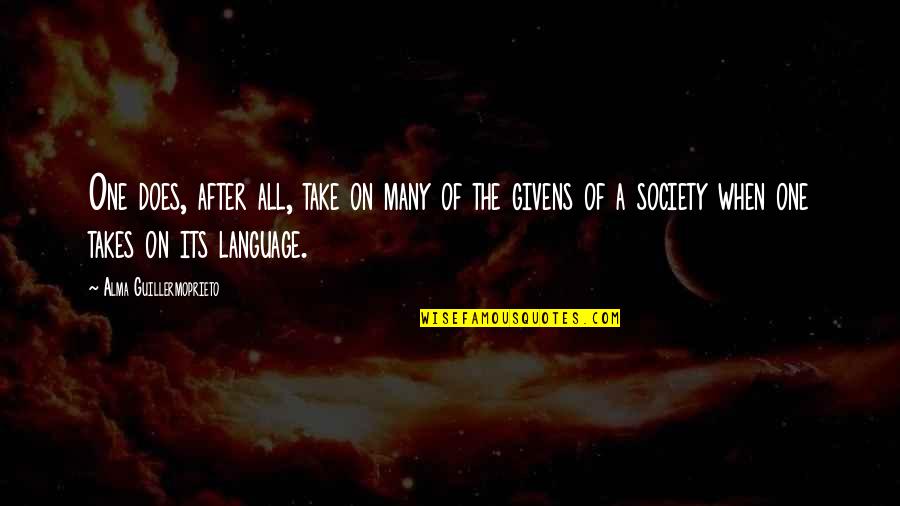 Takes After Quotes By Alma Guillermoprieto: One does, after all, take on many of Takes After Quotes By Alma Guillermoprieto: One does, after all, take on many of